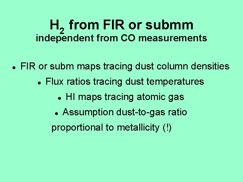 H 2 from FIR or submm independent from CO measurements FIR or subm maps