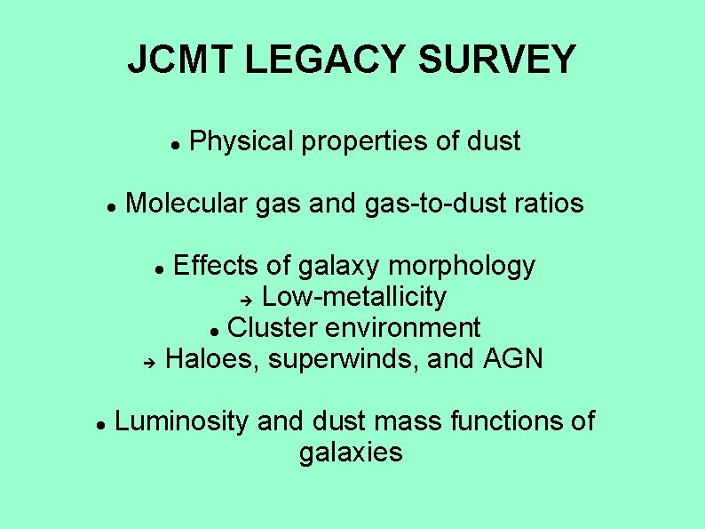 JCMT LEGACY SURVEY Physical properties of dust Molecular gas and gas-to-dust ratios Effects of