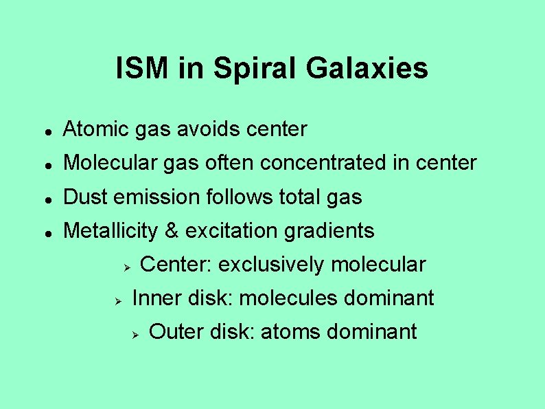 ISM in Spiral Galaxies Atomic gas avoids center Molecular gas often concentrated in center