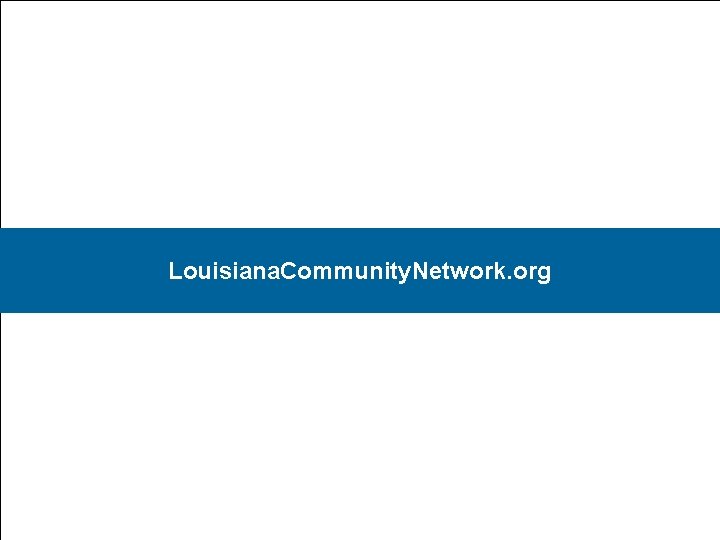 27 Louisiana. Community. Network. org 27 Louisiana. Community. Network. org