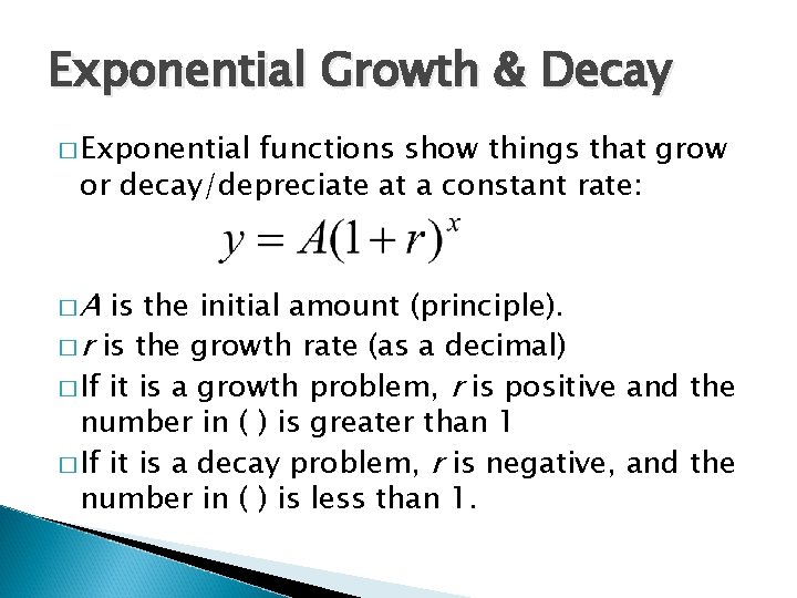 Exponential Growth & Decay � Exponential functions show things that grow or decay/depreciate at