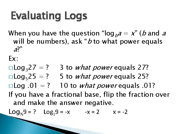 Evaluating Logs When you have the question “logba = x” (b and a will