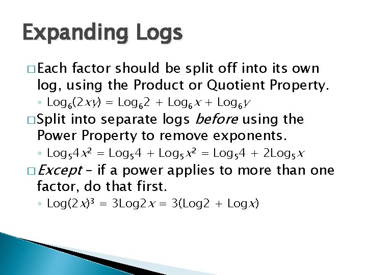 Expanding Logs � Each factor should be split off into its own log, using