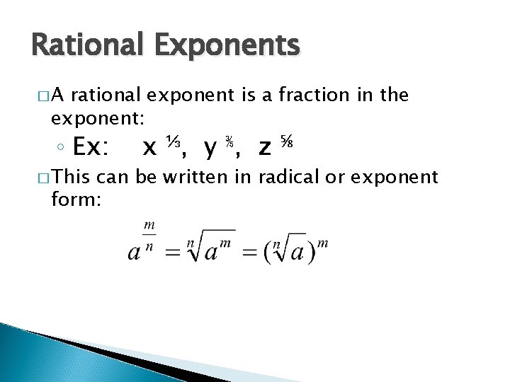 Rational Exponents �A rational exponent is a fraction in the exponent: ◦ Ex: �