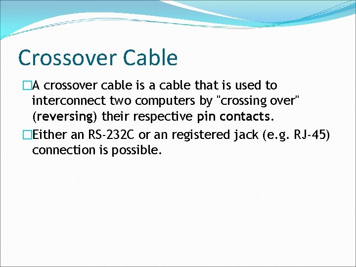 Crossover Cable �A crossover cable is a cable that is used to interconnect two