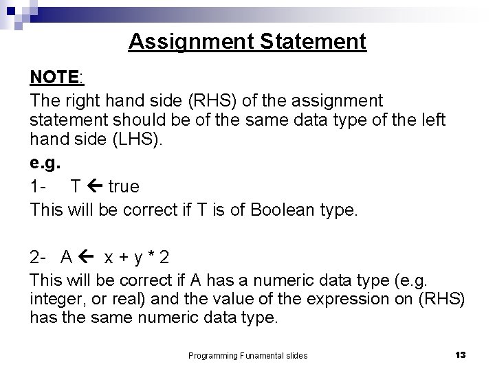 Assignment Statement NOTE: The right hand side (RHS) of the assignment statement should be