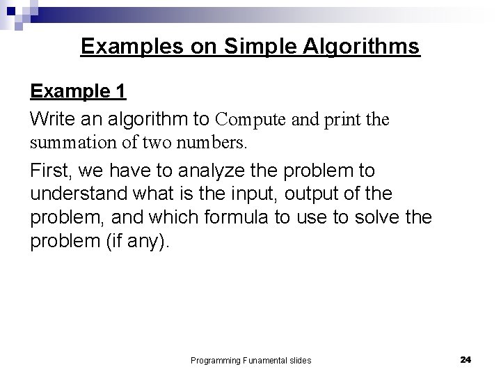 Examples on Simple Algorithms Example 1 Write an algorithm to Compute and print the