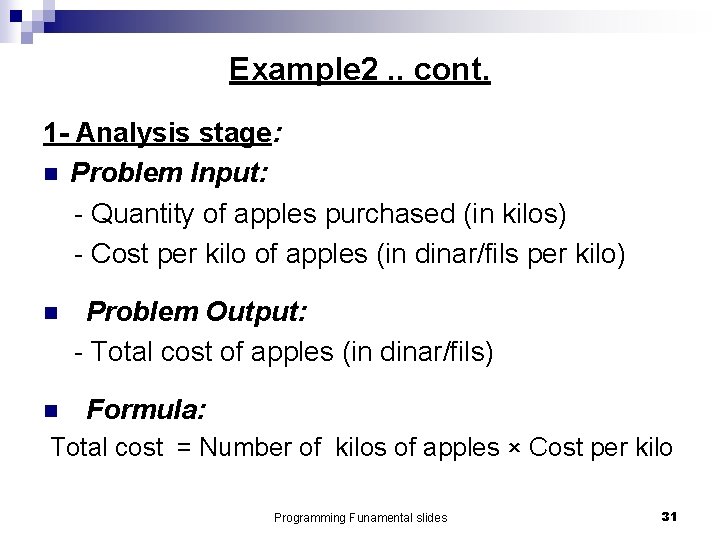Example 2. . cont. 1 - Analysis stage: n Problem Input: - Quantity of