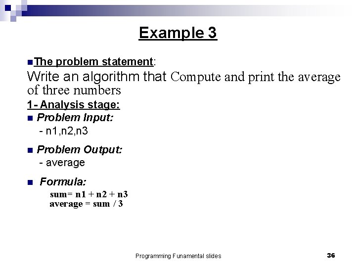 Example 3 n. The problem statement: Write an algorithm that Compute and print the