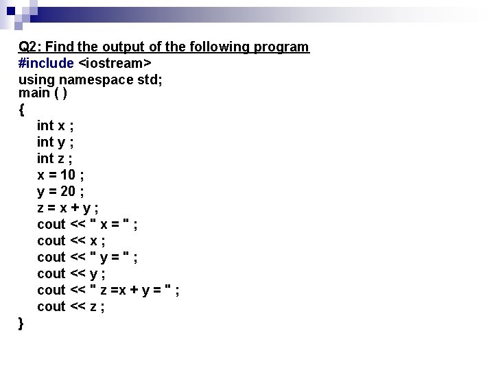 Q 2: Find the output of the following program #include <iostream> using namespace std;