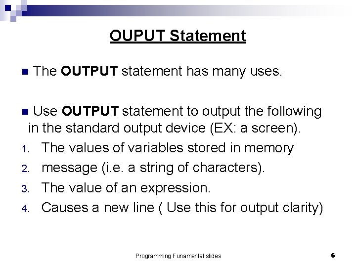 OUPUT Statement n The OUTPUT statement has many uses. Use OUTPUT statement to output