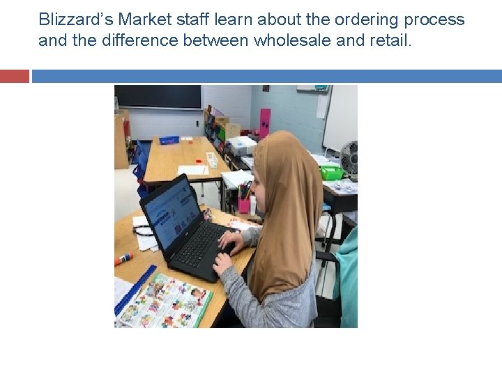 Blizzard’s Market staff learn about the ordering process and the difference between wholesale and Blizzard’s Market staff learn about the ordering process and the difference between wholesale and