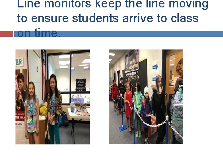 Line monitors keep the line moving to ensure students arrive to class on time.