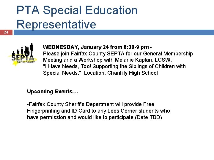 24 PTA Special Education Representative WEDNESDAY, January 24 from 6: 30 -9 pm Please