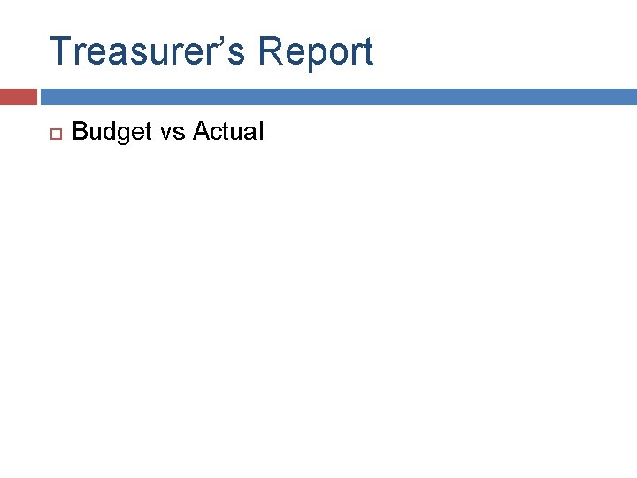 Treasurer’s Report Budget vs Actual 