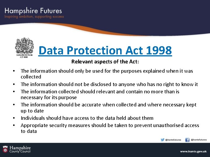 Data Protection Act 1998 Relevant aspects of the Act: • • • The information