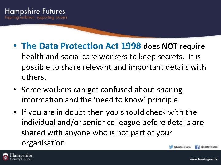  • The Data Protection Act 1998 does NOT require health and social care