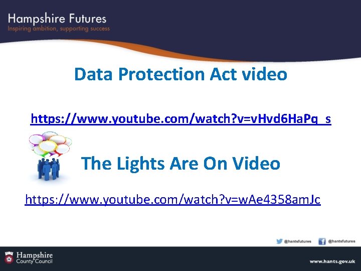 Data Protection Act video https: //www. youtube. com/watch? v=v. Hvd 6 Ha. Pq_s The