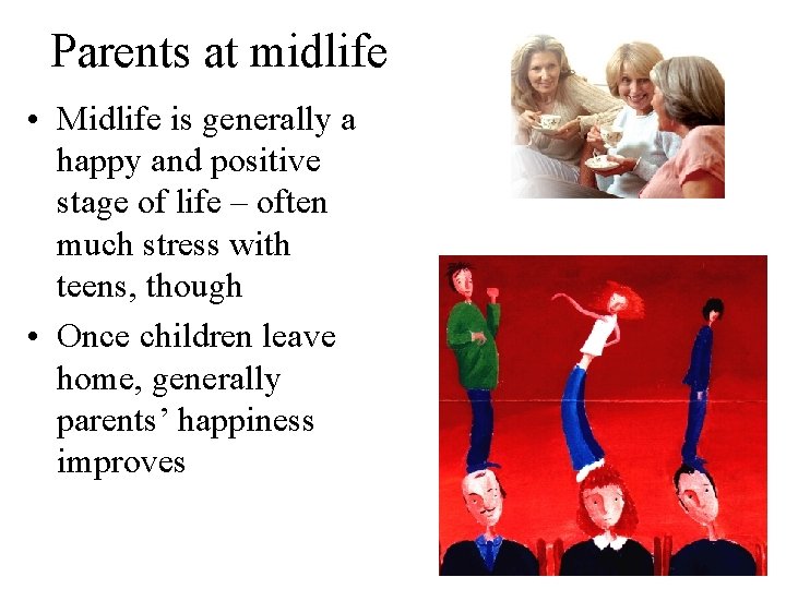 Parents at midlife • Midlife is generally a happy and positive stage of life