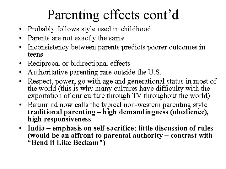 Parenting effects cont’d • Probably follows style used in childhood • Parents are not