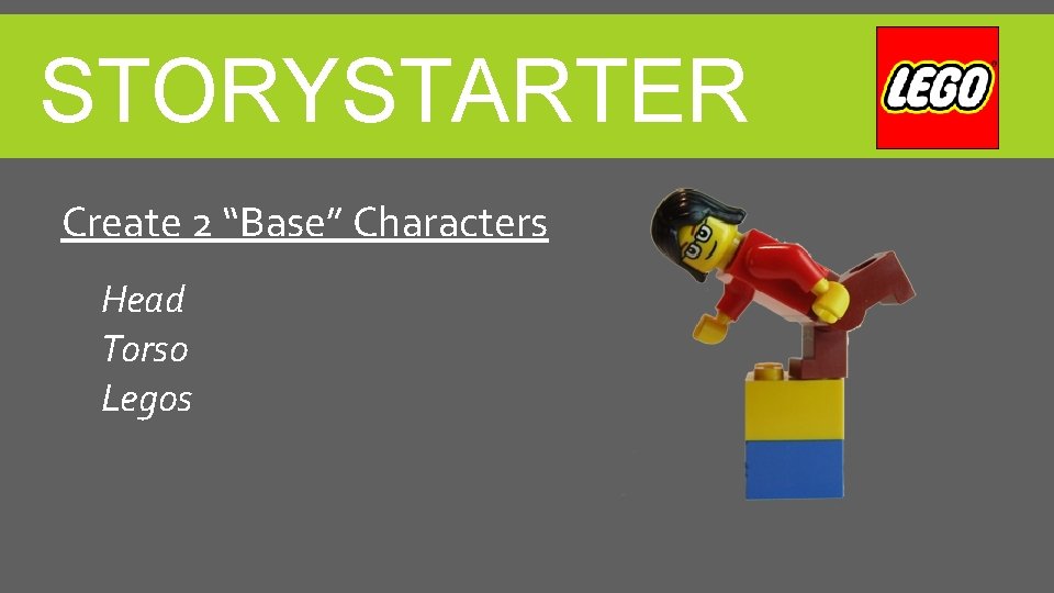 STORYSTARTER Create 2 “Base” Characters Head Torso Legos 
