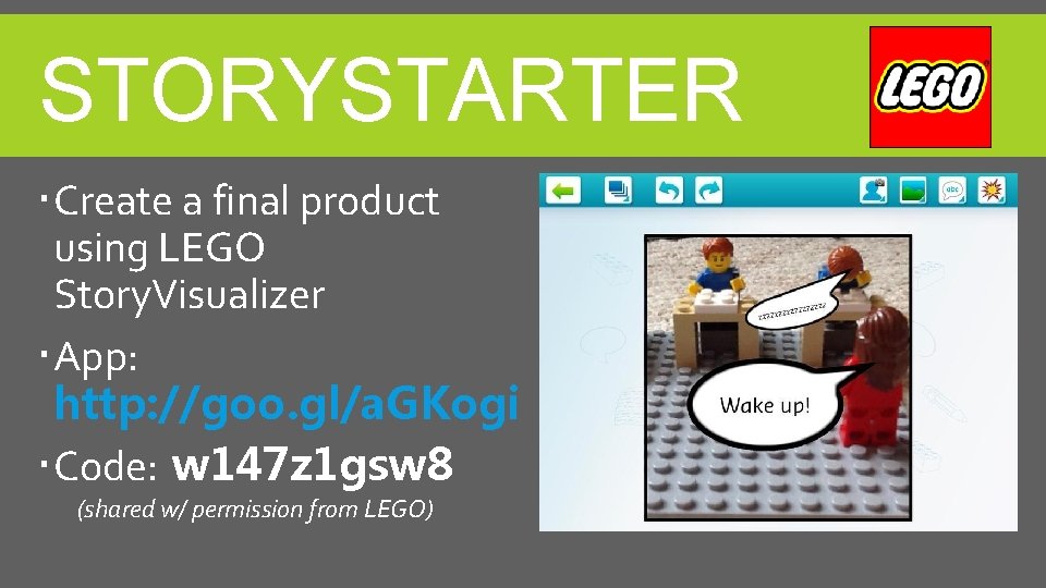 STORYSTARTER Create a final product using LEGO Story. Visualizer App: http: //goo. gl/a. GKogi