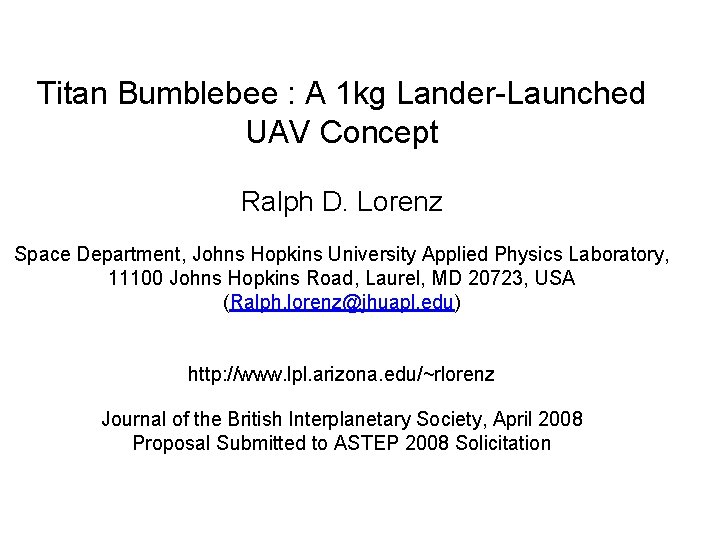 Titan Bumblebee : A 1 kg Lander-Launched UAV Concept Ralph D. Lorenz Space Department,