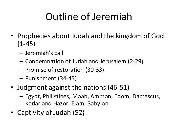 Outline of Jeremiah • Prophecies about Judah and the kingdom of God (1 -45)