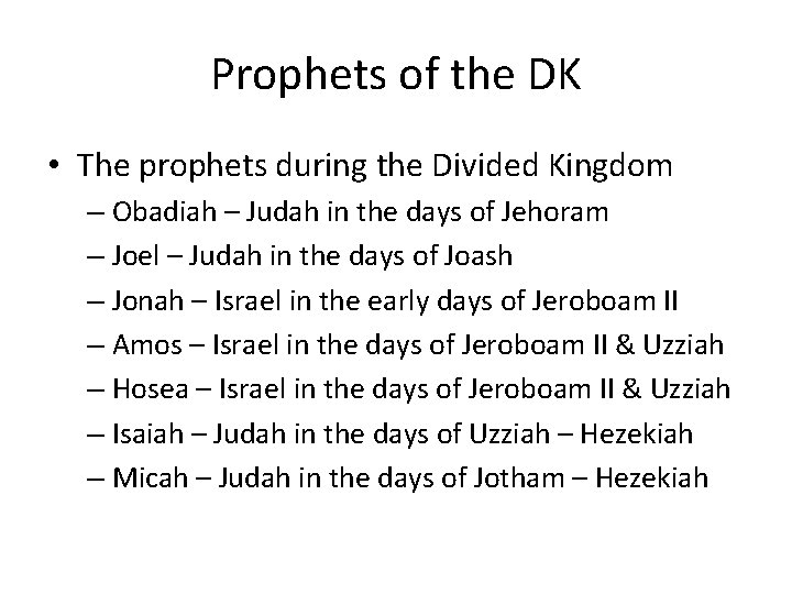 Prophets of the DK • The prophets during the Divided Kingdom – Obadiah –