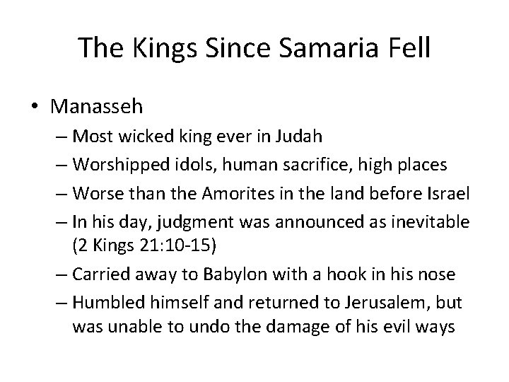 The Kings Since Samaria Fell • Manasseh – Most wicked king ever in Judah