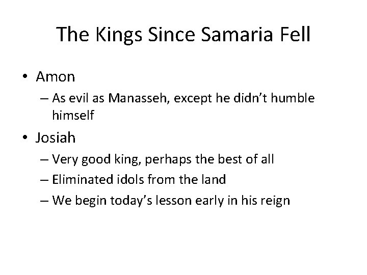The Kings Since Samaria Fell • Amon – As evil as Manasseh, except he