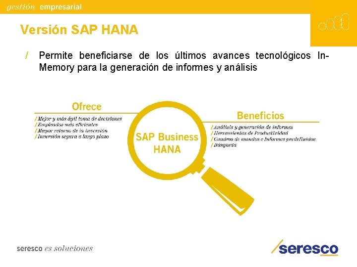 Versión SAP HANA / Permite beneficiarse de los últimos avances tecnológicos In. Memory para