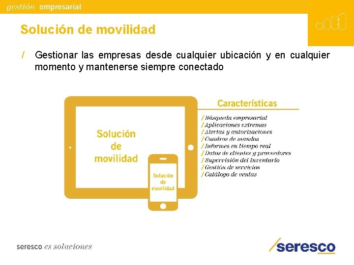 Solución de movilidad / Gestionar las empresas desde cualquier ubicación y en cualquier momento