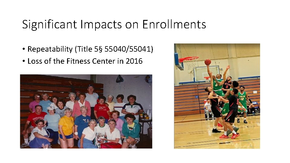 Significant Impacts on Enrollments • Repeatability (Title 5§ 55040/55041) • Loss of the Fitness Significant Impacts on Enrollments • Repeatability (Title 5§ 55040/55041) • Loss of the Fitness