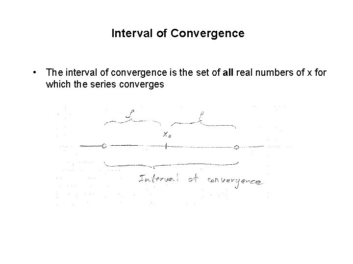 Interval of Convergence • The interval of convergence is the set of all real Interval of Convergence • The interval of convergence is the set of all real
