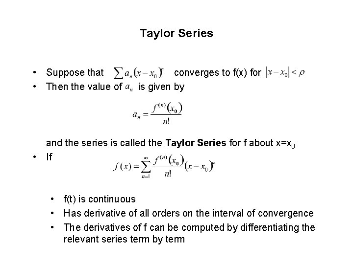 Taylor Series • Suppose that converges to f(x) for • Then the value of Taylor Series • Suppose that converges to f(x) for • Then the value of