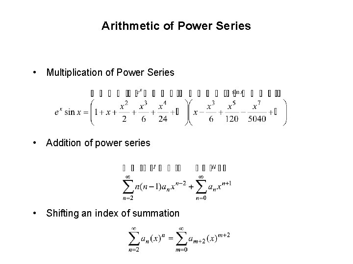 Arithmetic of Power Series • Multiplication of Power Series • Addition of power series Arithmetic of Power Series • Multiplication of Power Series • Addition of power series
