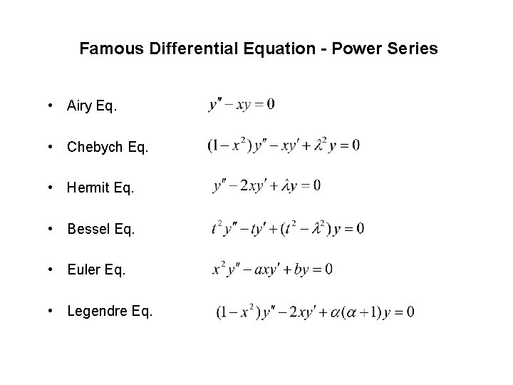 Famous Differential Equation - Power Series • Airy Eq. • Chebych Eq. • Hermit Famous Differential Equation - Power Series • Airy Eq. • Chebych Eq. • Hermit