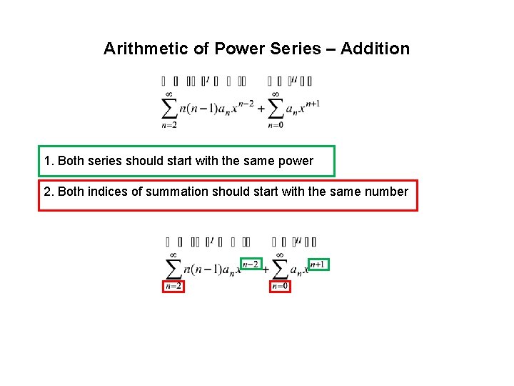 Arithmetic of Power Series – Addition 1. Both series should start with the same Arithmetic of Power Series – Addition 1. Both series should start with the same