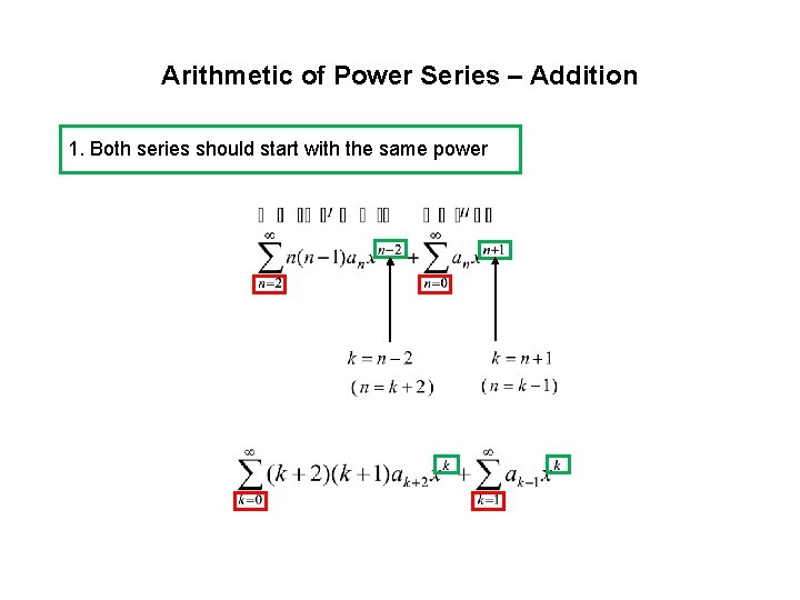 Arithmetic of Power Series – Addition 1. Both series should start with the same Arithmetic of Power Series – Addition 1. Both series should start with the same