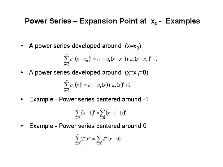 Power Series – Expansion Point at x 0 - Examples • A power series Power Series – Expansion Point at x 0 - Examples • A power series