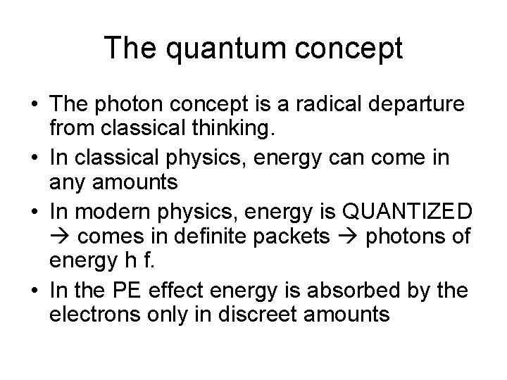 The quantum concept • The photon concept is a radical departure from classical thinking.