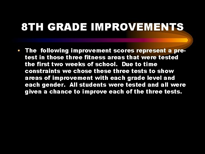 8 TH GRADE IMPROVEMENTS • The following improvement scores represent a pretest in those