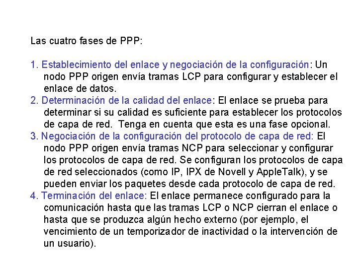 Las cuatro fases de PPP: 1. Establecimiento del enlace y negociación de la configuración: