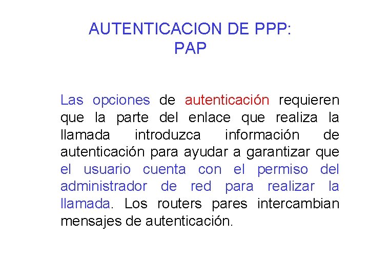 AUTENTICACION DE PPP: PAP Las opciones de autenticación requieren que la parte del enlace