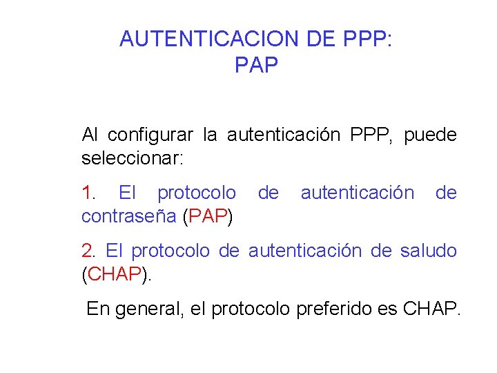 AUTENTICACION DE PPP: PAP Al configurar la autenticación PPP, puede seleccionar: 1. El protocolo