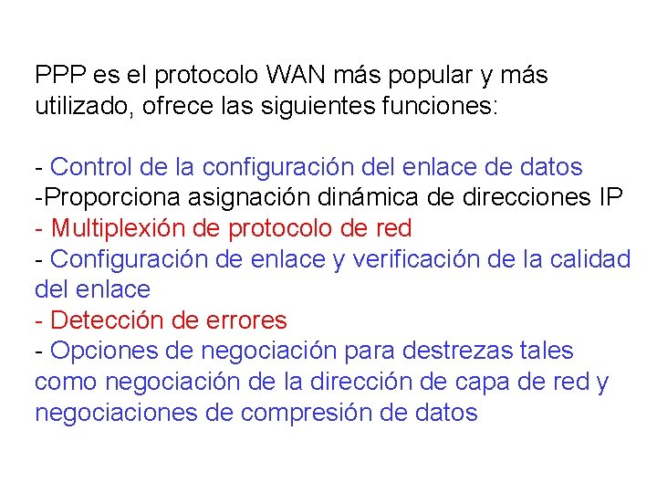PPP es el protocolo WAN más popular y más utilizado, ofrece las siguientes funciones: