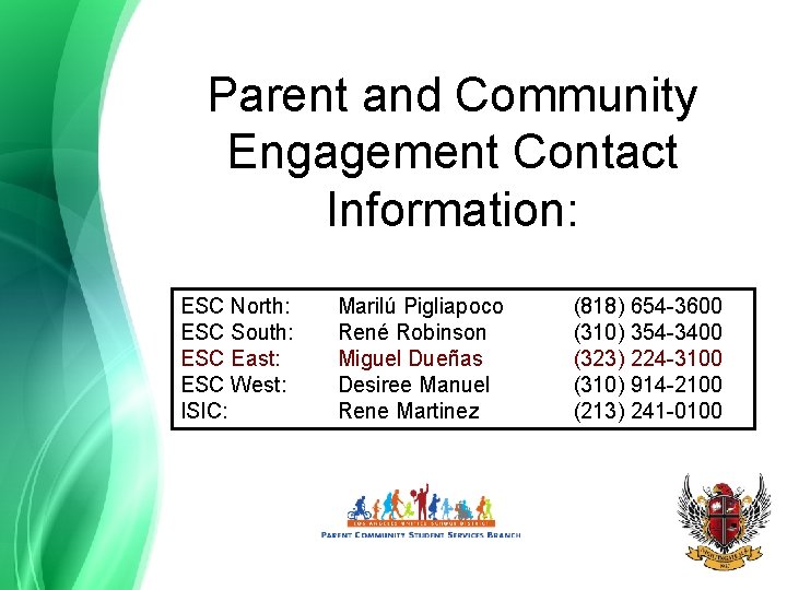 Parent and Community Engagement Contact Information: ESC North: ESC South: ESC East: ESC West: