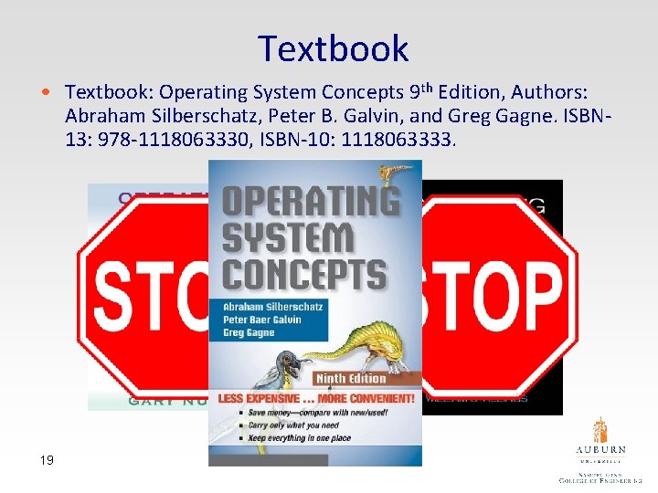 Textbook • Textbook: Operating System Concepts 9 th Edition, Authors: Abraham Silberschatz, Peter B.