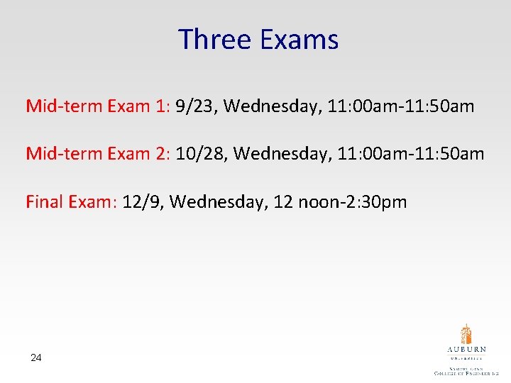 Three Exams Mid-term Exam 1: 9/23, Wednesday, 11: 00 am-11: 50 am Mid-term Exam